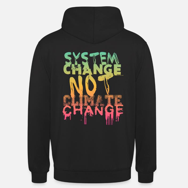 System Change - not Climate Change - Unisex Hoodie - black