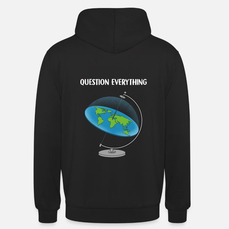 Question Everything I Flat Earth - Unisex Hoodie - black