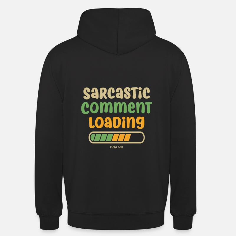 Sarcastic comment loading - please wait - Unisex Hoodie - black