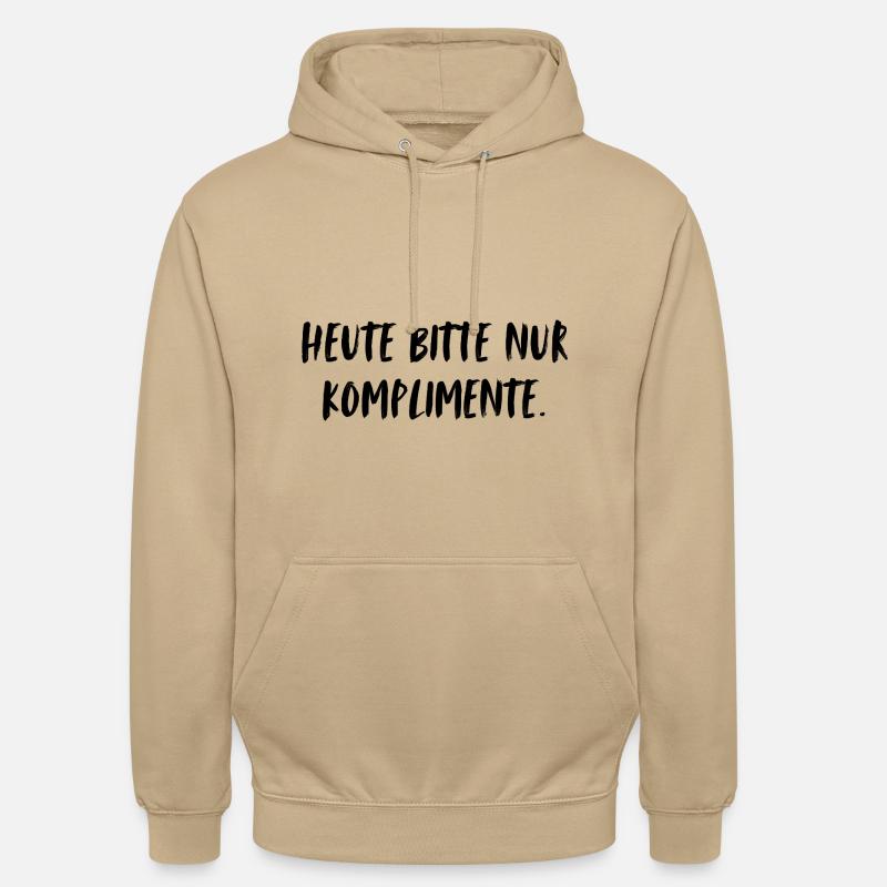 Heute bitte nur Komplimente. - Unisex Hoodie - Beige
