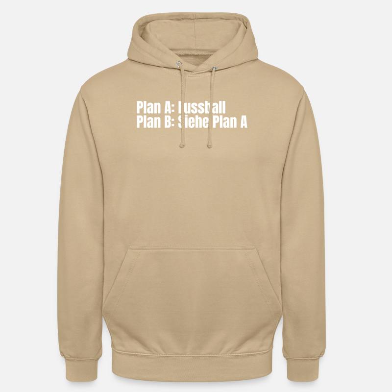 Plan A Fußball – Plan B - Unisex Hoodie - Beige