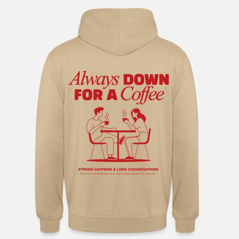 Always down for a coffee - coffeelover - Unisex Hoodie - Beige