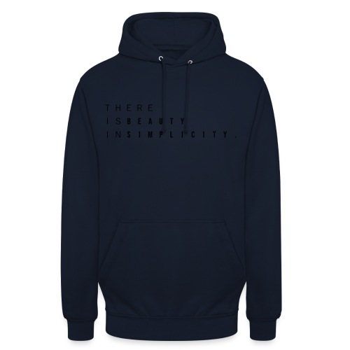 There is beauty in simplicity. - Unisex Hoodie