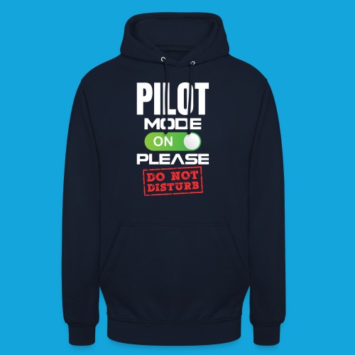 Pilot Mode On Please Do Not Distrub - Unisex Hoodie