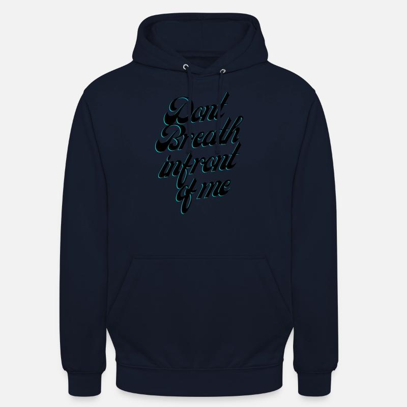 Ne respirez pas devant moi Sweat-shirt à capuche unisexe