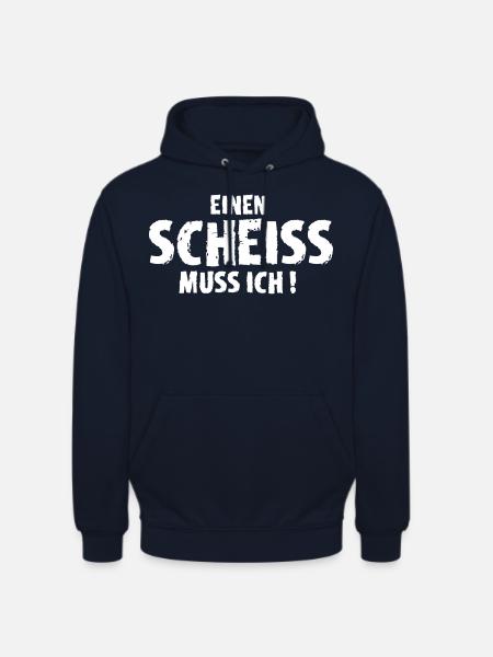 Einen Scheiss muss ich! - Unisex Hoodie - Navy