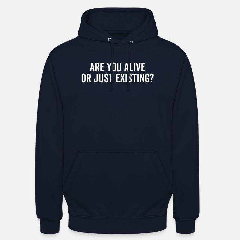 Lebst du oder existierst du nur? Unisex Hoodie