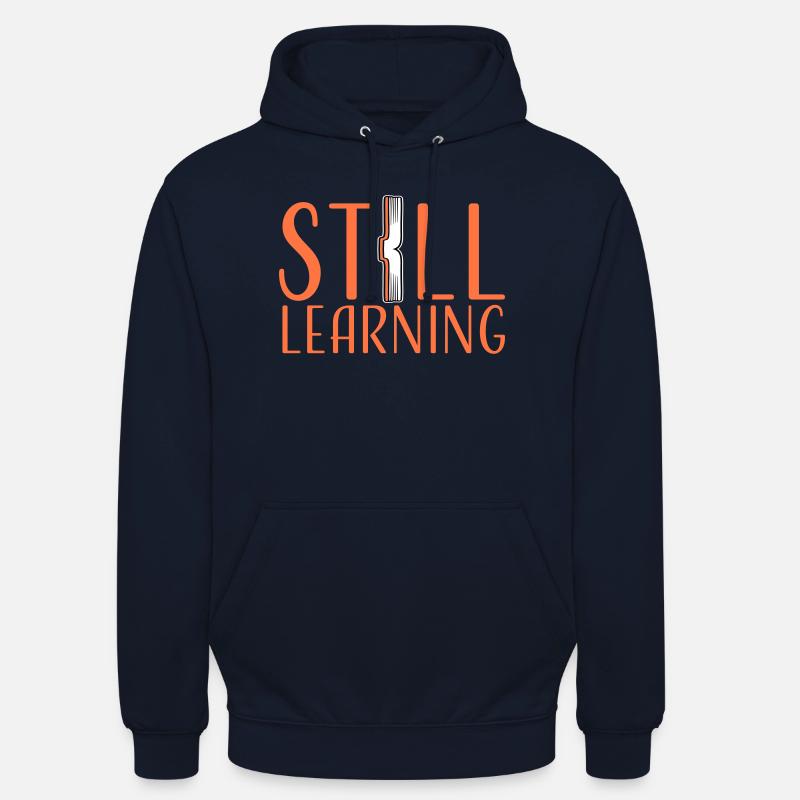 Still Learning Wachstum Schüler Motivation Spruch  - Unisex Hoodie - Navy