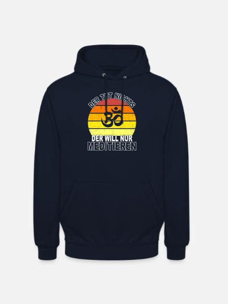 Meditieren Spruch - Unisex Hoodie - Navy