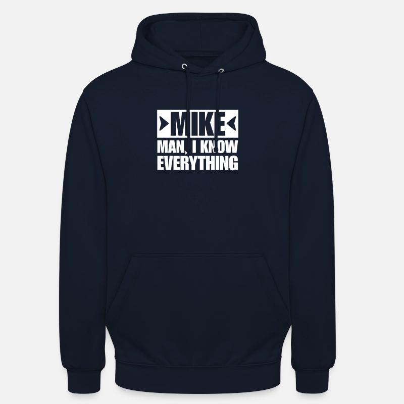 MIKE MAN I KNOW EVERYTHING - Unisex Hoodie - navy