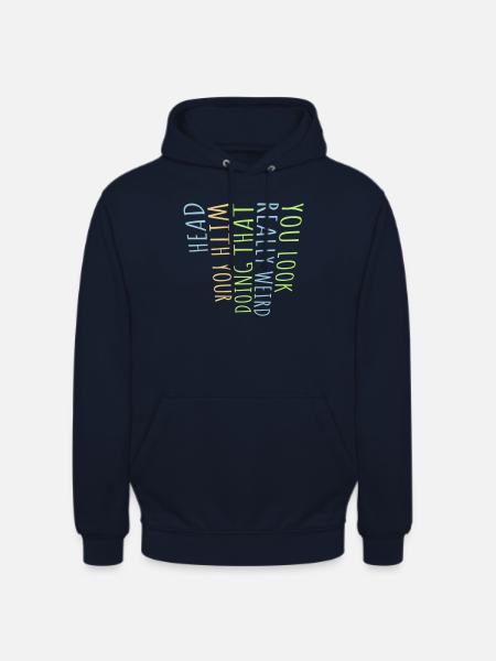 you look really weird - Unisex Hoodie - navy