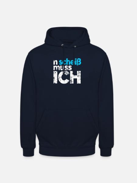 n scheiss muss ich - Spruch - Unisex Hoodie - Navy