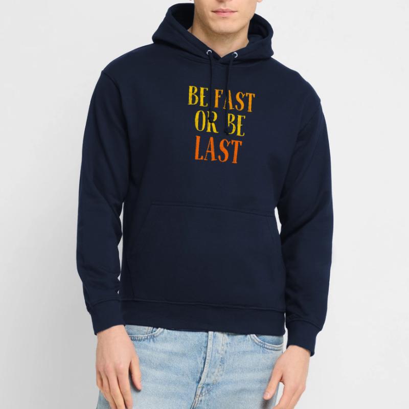 Be fast or be last - Sei schnell oder sei Letzter Unisex Hoodie