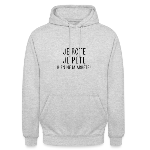 Je Rote, Je Pète, Rien Ne M'Arrête ! - Sweat-shirt à capuche unisexe