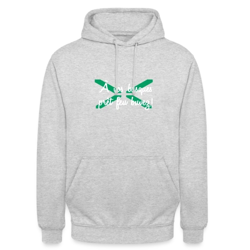 À Vos Basques, Prêt, Feu, Buvez ! - Humour Basque - Sweat-shirt à capuche unisexe