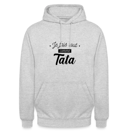 Je Fais Tout Comme Tata - Sweat-shirt à capuche unisexe