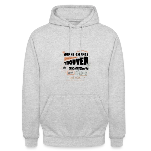 T-shirt Humour Départ Collègues : "Bonne Chance Pour Trouver Mieux !" - Sweat-shirt à capuche unisexe
