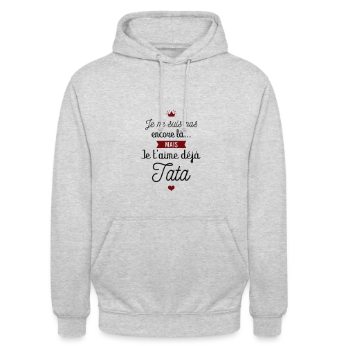 T-shirt Future Tata Je T'aime Déjà - Annonce Grossesse - Sweat-shirt à capuche unisexe