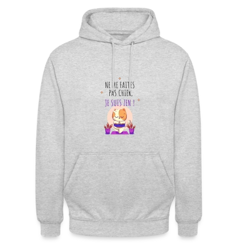 Je suis zen, ne me faites pas chier ! - Sweat-shirt à capuche unisexe