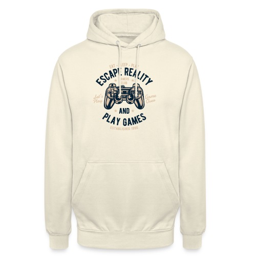 Escape Reality - Play Games - Unisex Hoodie