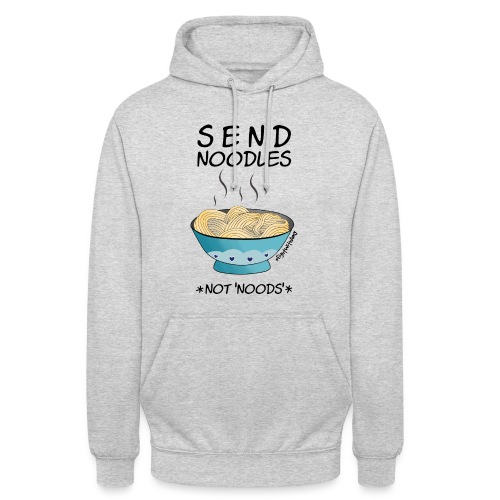 Amy's 'Send Noodles NOT noods' design (black txt) - Unisex Hoodie