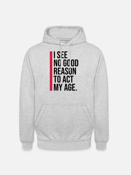 to act my age - Unisex Hoodie - light heather grey