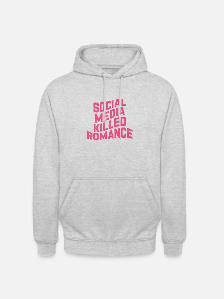 Social Media Killed Romance - Unisex Hoodie - light heather grey