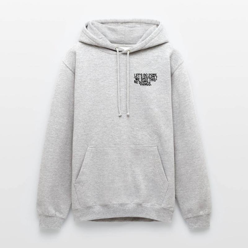 Let's do some "we shouldn't be doing this" things. Unisex Hoodie