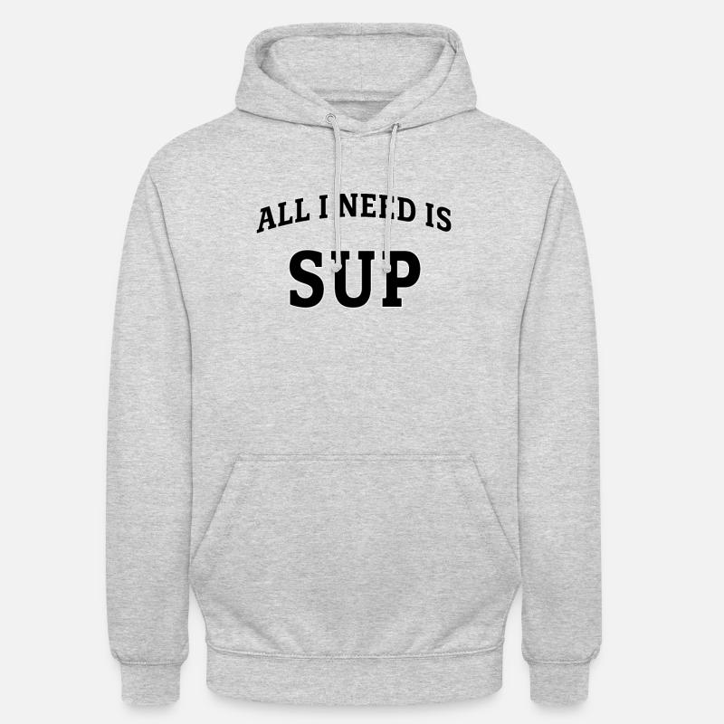All I need is SUP - Unisex Hoodie - light heather grey