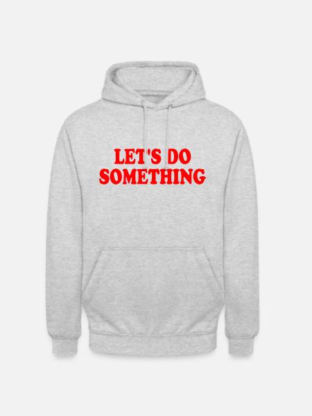 lets do something - Unisex Hoodie - light heather grey