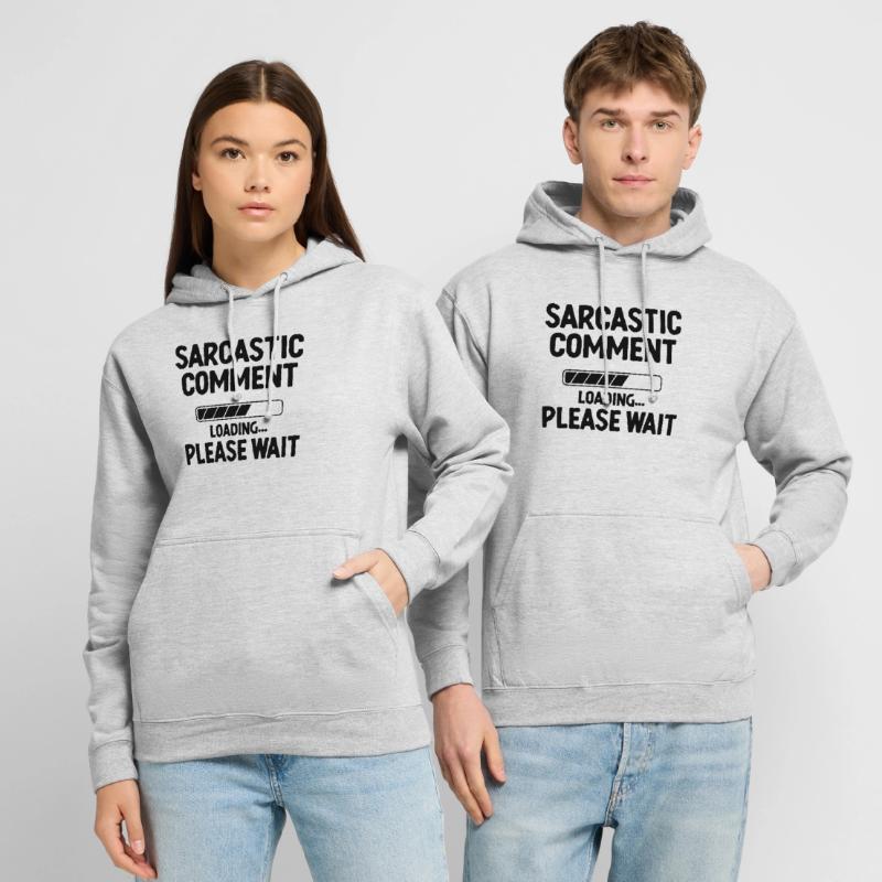 Sarcastic Comment Loading Please Wait Sarcasm Unisex Hoodie