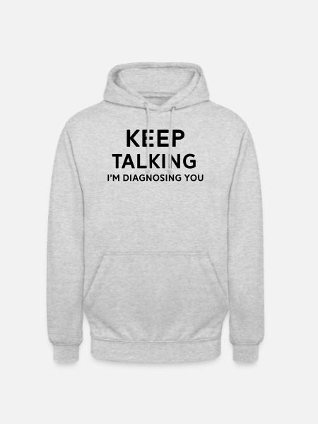 Keep talking I'm diagnosing you - Unisex Hoodie - light heather grey