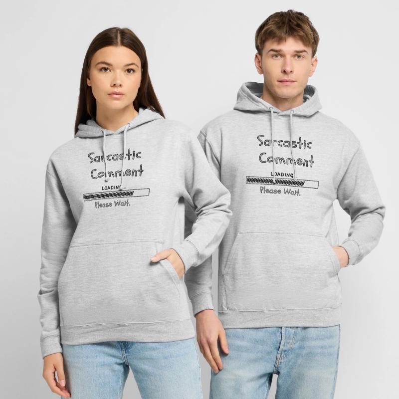 Sarcastic comment loading please wait Unisex Hoodie