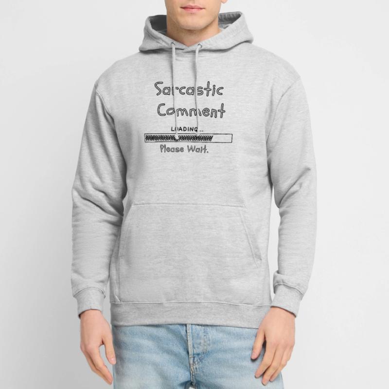 Sarcastic comment loading please wait Unisex Hoodie