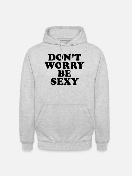 DON'T WORRY BE SEXY - Unisex Hoodie - light heather grey