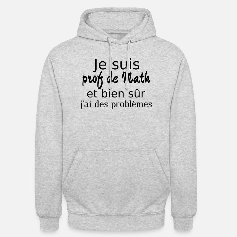 Je suis prof de math - Sweat-shirt à capuche unisexe - gris clair chiné