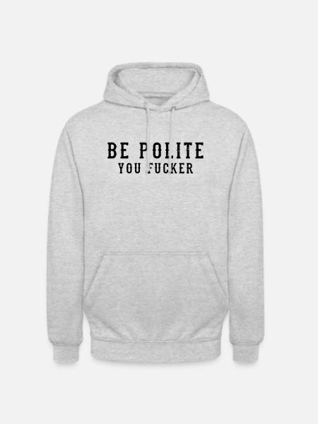 Be Polite - You Fucker - Unisex Hoodie - light heather grey