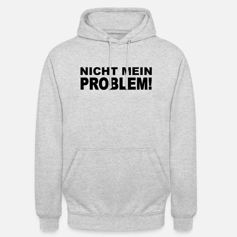 Nicht mein Problem! - Unisex Hoodie - Hellgrau meliert