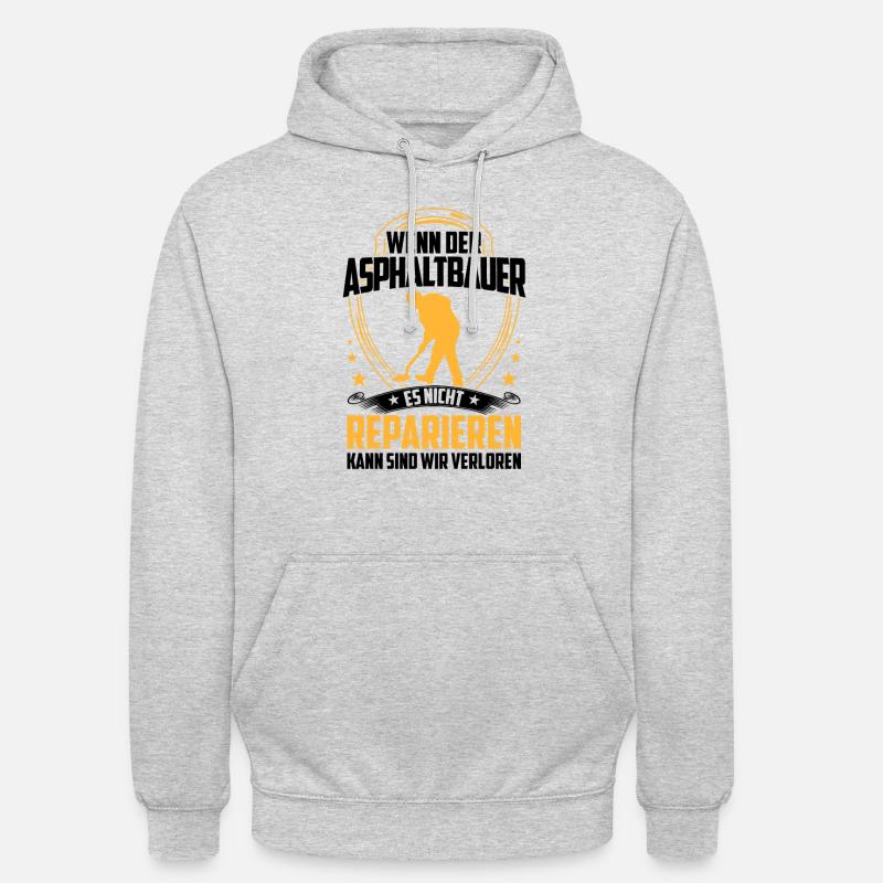 Les constructeurs d’asphalte ne réparent pas les constructeurs de routes Sweat-shirt à capuche unisexe