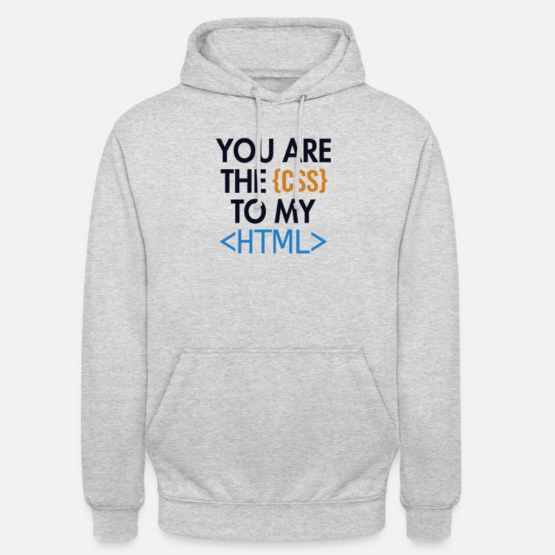 You are the CSS to my HTML Developer Coder Unisex Hoodie