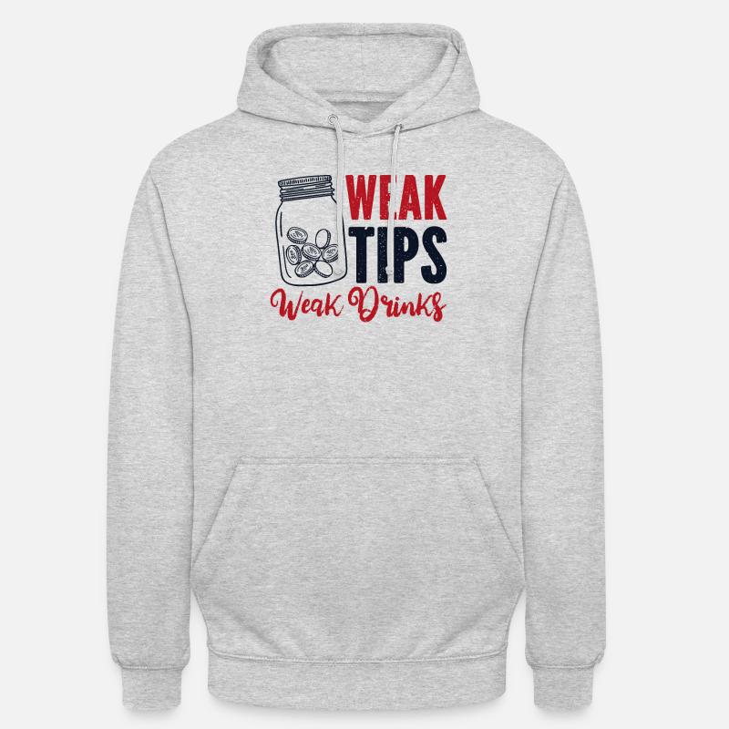 Weak Tips Weak Drinks Barmann Bartender Unisex Hoodie