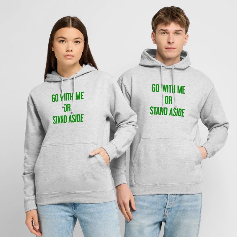 Geh mit oder beiseite Unisex Hoodie