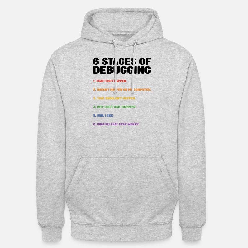 6 Stages Of Debugging Coder Programmer Software De - Unisex Hoodie - Hellgrau meliert
