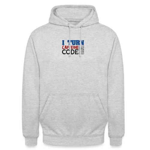 I turn caffeine into code - Unisex Hoodie