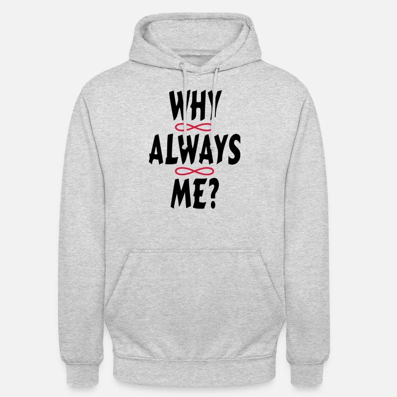 WHY ALWAYS ME? - Unisex Hoodie - light heather grey