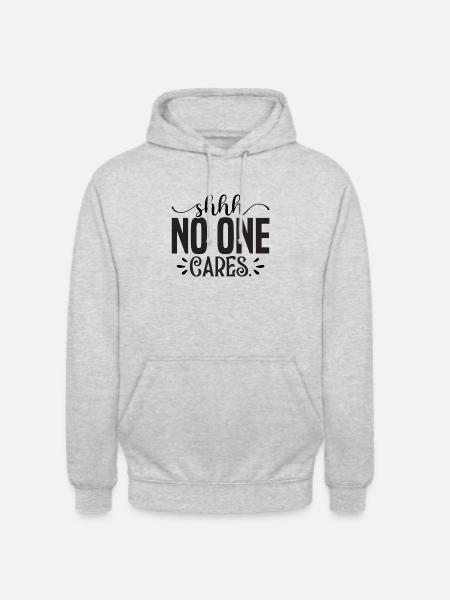 shhh no one cares - Unisex Hoodie - light heather grey