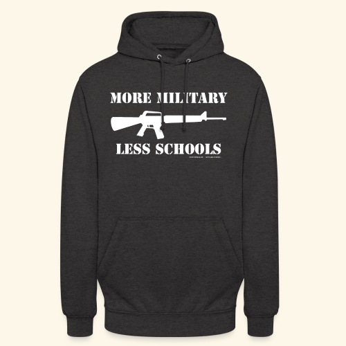 MORE MILITARY - LESS SCHOOLS - Unisex Hoodie