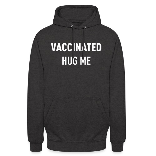 Vaccinated Hug me - Unisex Hoodie