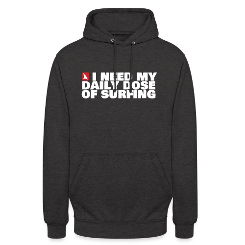 I NEED MY DAILY DOSE OF SURFING (white) - Unisex Hoodie
