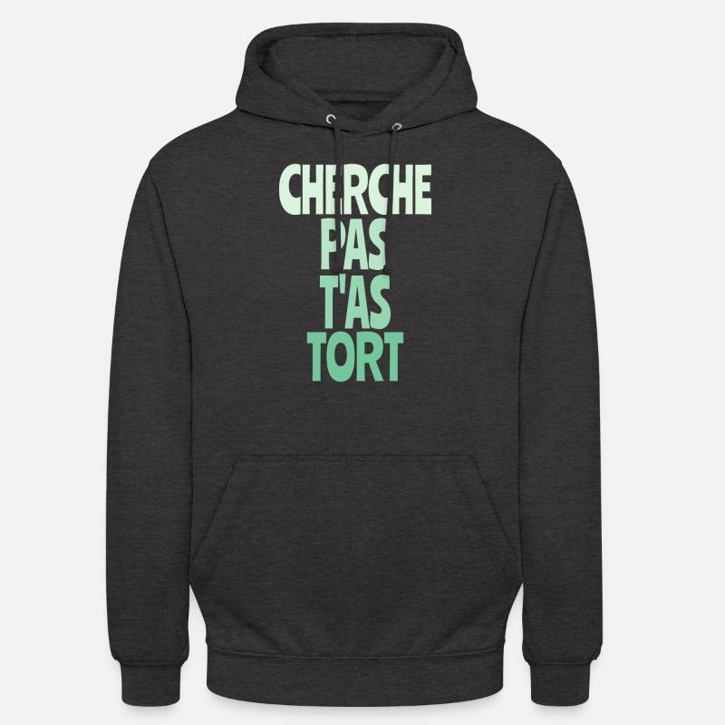 cherche pas t'as tort - Sweat-shirt à capuche unisexe - charbon